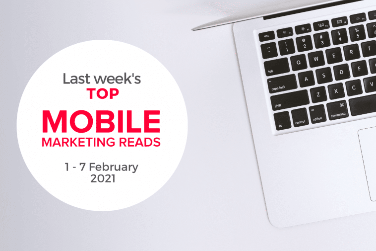 last week's top mobile marketing reads_ 1-7 february 2021 – mobile marketing reads