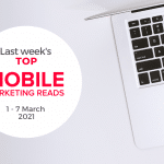 last week's top mobile marketing reads_ 1-7 march 2021 – mobile marketing reads